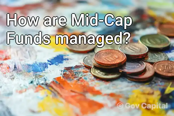 How are Mid-Cap Funds managed?