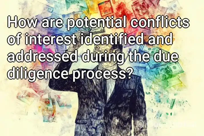 How are potential conflicts of interest identified and addressed during the due diligence process?