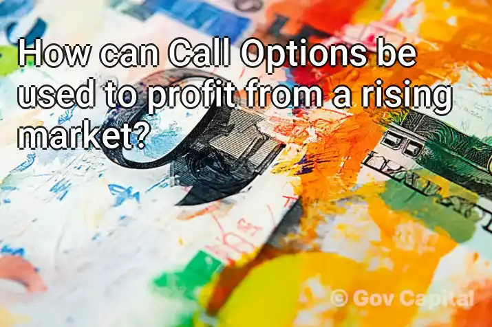 How can Call Options be used to profit from a rising market?