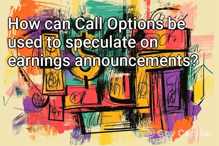 How can Call Options be used to speculate on earnings announcements?