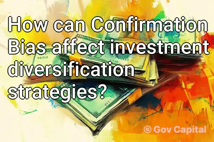 How can Confirmation Bias affect investment diversification strategies?