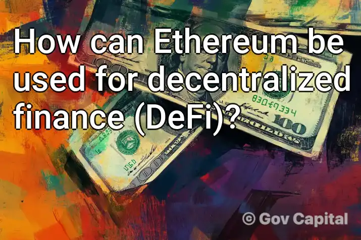 How can Ethereum be used for decentralized finance (DeFi)?