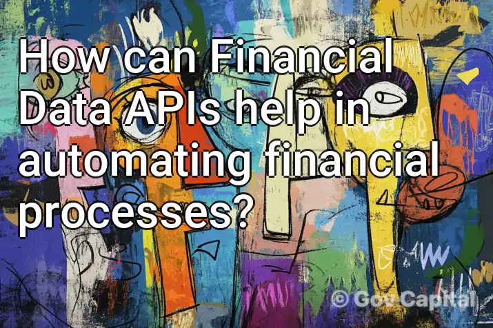 How can Financial Data APIs help in automating financial processes?