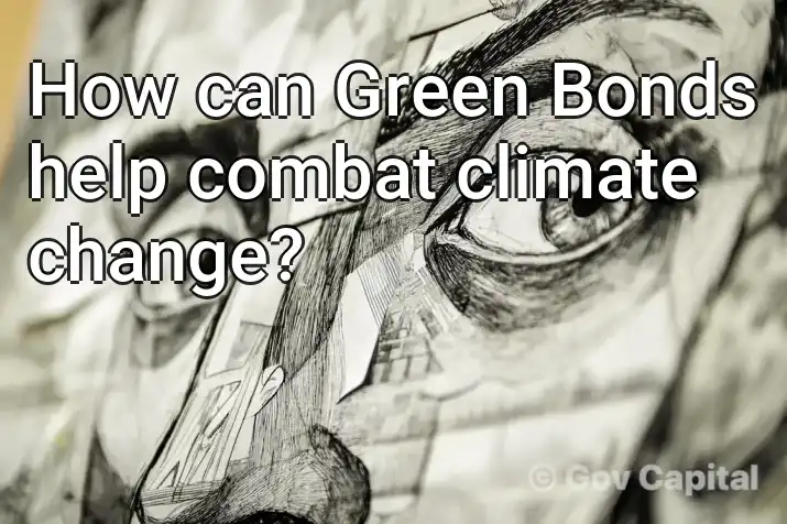 How can Green Bonds help combat climate change?