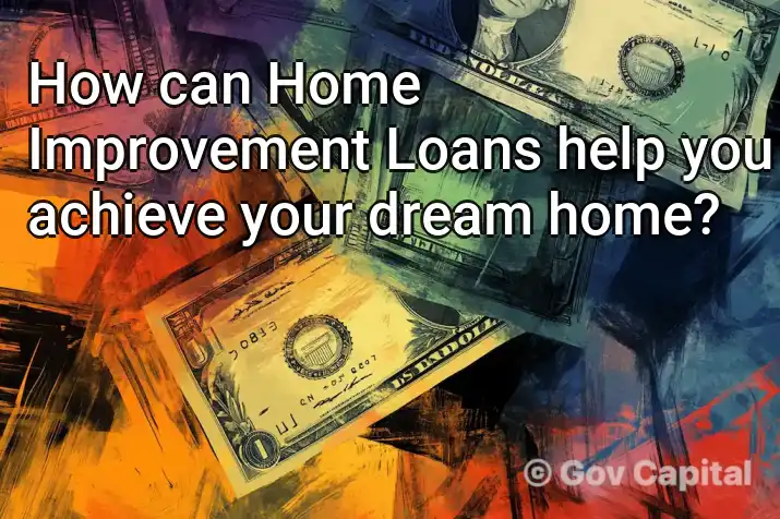 How can Home Improvement Loans help you achieve your dream home?