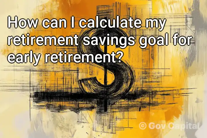 How can I calculate my retirement savings goal for early retirement?