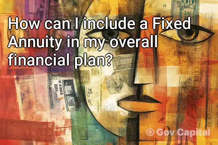 How can I include a Fixed Annuity in my overall financial plan?