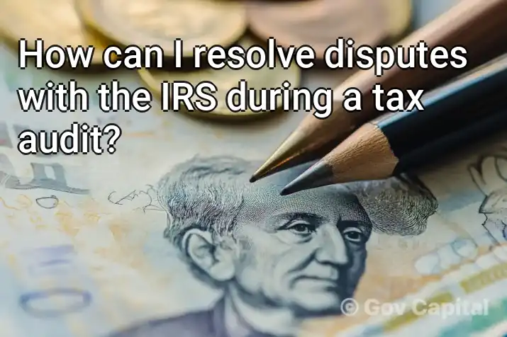 How can I resolve disputes with the IRS during a tax audit?