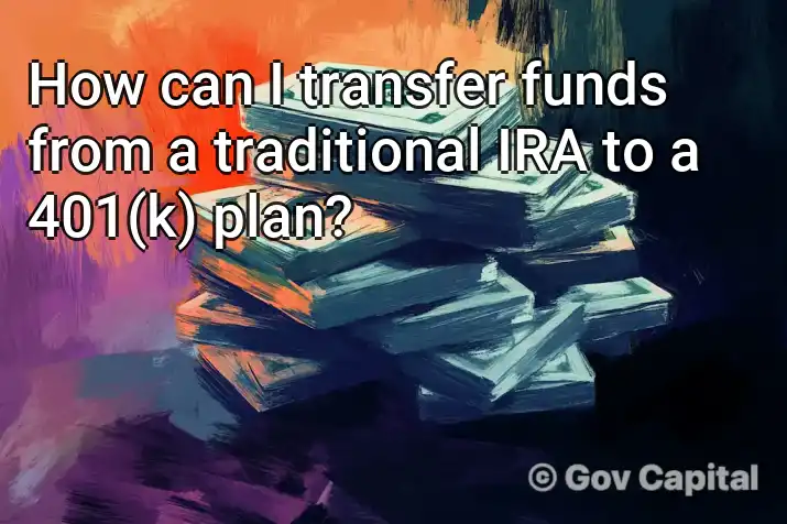 How can I transfer funds from a traditional IRA to a 401(k) plan?