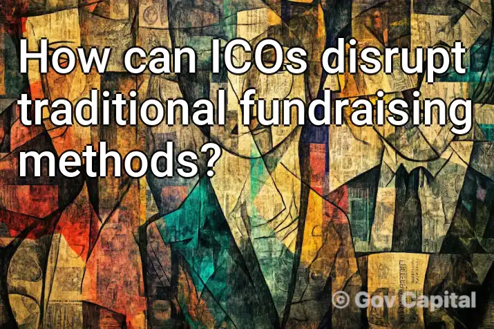 How can ICOs disrupt traditional fundraising methods?