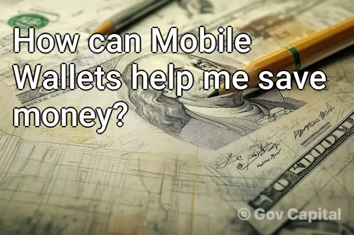 How can Mobile Wallets help me save money?