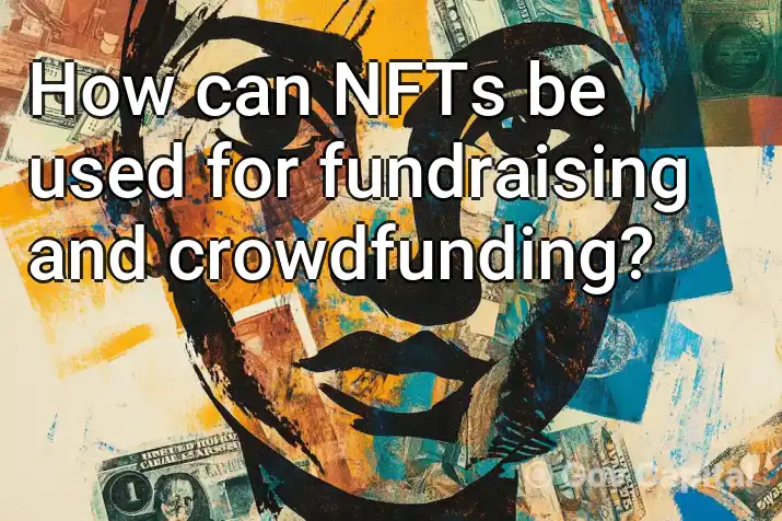 How can NFTs be used for fundraising and crowdfunding?