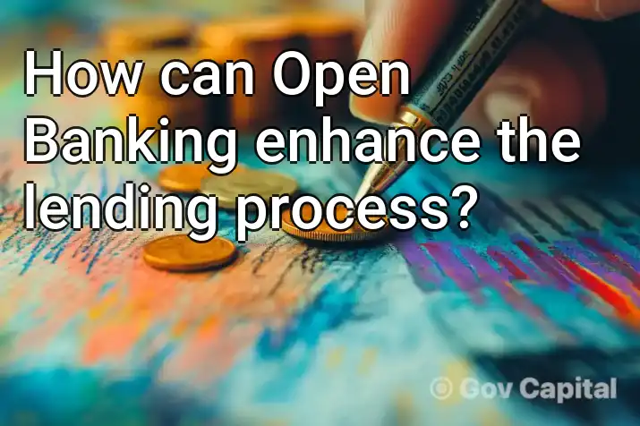 How can Open Banking enhance the lending process?