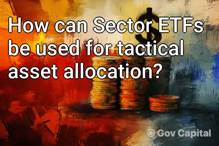 How can Sector ETFs be used for tactical asset allocation?