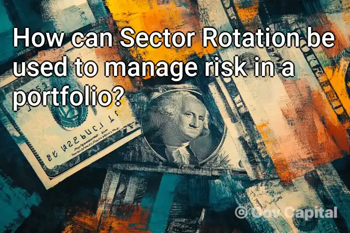 How can Sector Rotation be used to manage risk in a portfolio?