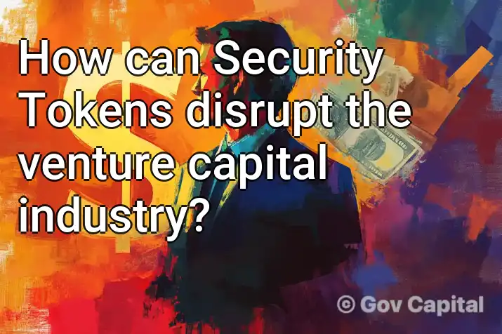 How can Security Tokens disrupt the venture capital industry?