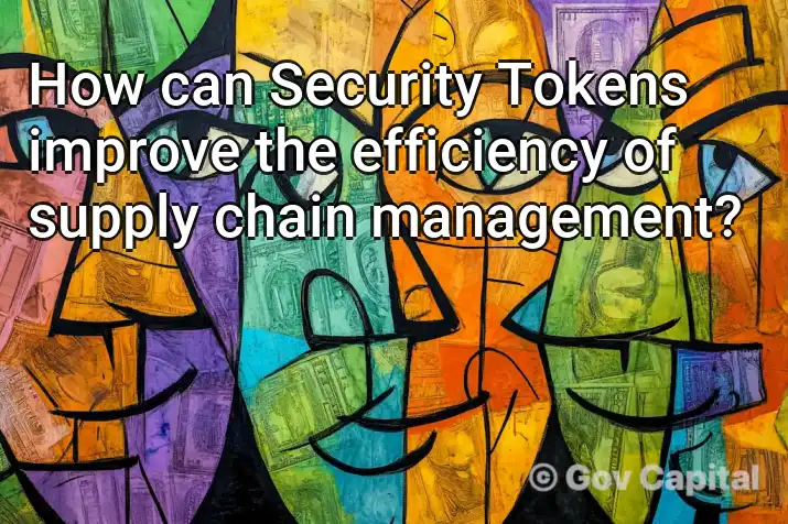 How can Security Tokens improve the efficiency of supply chain management?