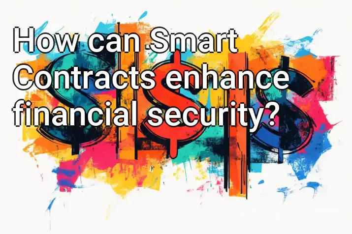 How can Smart Contracts enhance financial security?